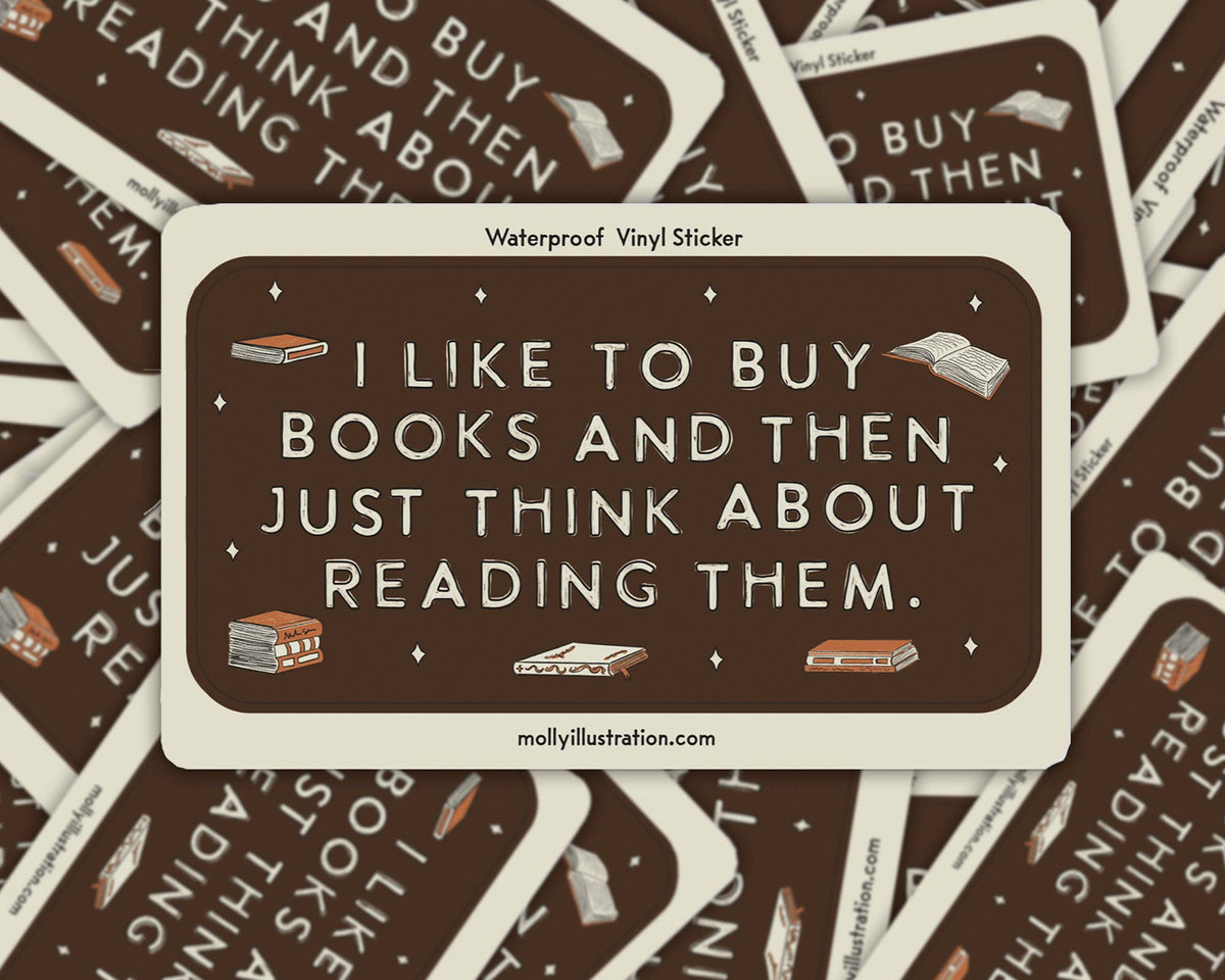 Brown Molly Illustration sticker reading "I like to buy books and then just think about reading them" with book doodles