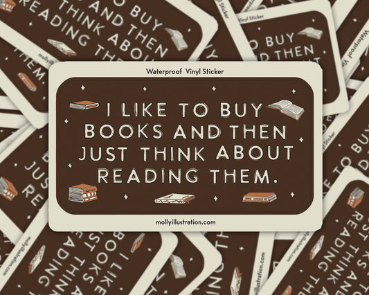 Brown Molly Illustration sticker reading "I like to buy books and then just think about reading them" with book doodles